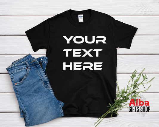 Custom Text Shirt | Personalized T-Shirt | Your Words Here