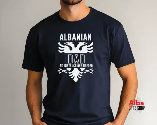 Albanian Dad Shirt – No Instructions Needed | Gift for Albanian Dads